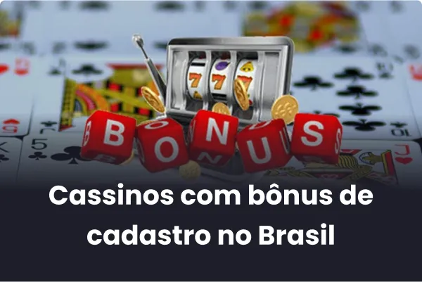 Cassinos com bônus de cadastro no Brasil