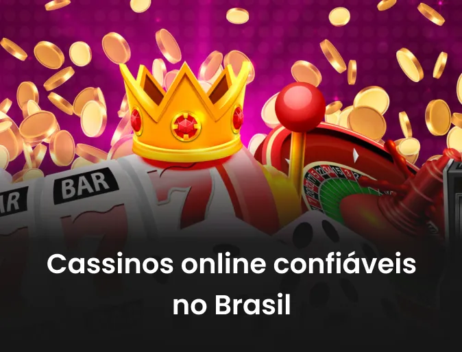 Cassinos online confiáveis no Brasil